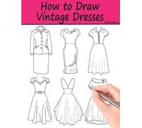 Beth Ingrias How to Draw Vintage Dresses (Tascabile)