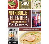 Beth J Smith NutriBullet Blender Cookbook (Copertina rigida)