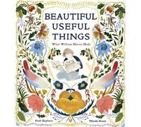 Beth Kephart Beautiful Useful Things: What William Morris Mad (Copertina rigida)