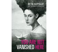 Beth Kephart You Are Not Vanished Here (Tascabile)