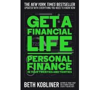 Get a Financial Life: Personal Finance in Your Twenties and Thirties