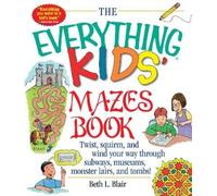 Beth L Blair The Everything Kids' Mazes Book (Tascabile) Everything® Kids Series