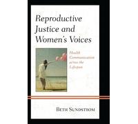 Beth L. Sundstrom Reproductive Justice and Women’s Voices (Tascabile)