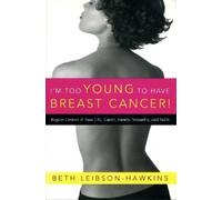 Beth Leibson-Hawkins I'm Too Young to Have Breast Cancer (Copertina rigida)