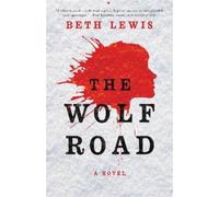 Beth Lewis The Wolf Road (Tascabile)