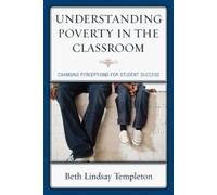 Beth Lindsay Templeton Understanding Poverty in the Classroom (Tascabile)