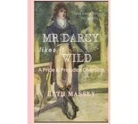 Beth Massey Mr Darcy Likes it Wild (Tascabile)