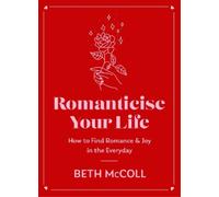 Beth McColl Romanticise Your Life (Copertina rigida)