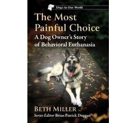 Beth Miller The Most Painful Choice (Tascabile) Dogs in Our World