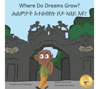 Where Do Dreams Grow?: How to Become Anything You Want To Be in Tigrinya and English