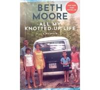 Beth Moore All My Knotted-Up Life (Copertina rigida)