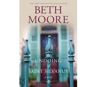 Beth Moore The undoing of Saint Silvanus (Tascabile)