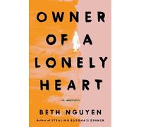 Beth Nguyen Owner of a Lonely Heart (Copertina rigida)