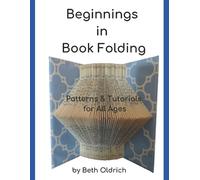 Beth Oldrich Beginnings in Book Folding (Tascabile) Art of Book Folding