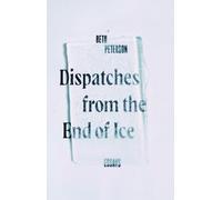Beth Peterson Dispatches from the End of Ice (Copertina rigida)