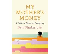 My Mother's Money: A Guide to Financial Caregiving