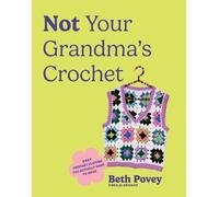 Beth Povey Not Your Grandma's Crochet (Tascabile)