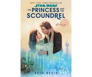 Beth Revis Star Wars: The Princess and the Scoundrel (Tascabile) Star Wars