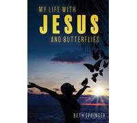 Beth Springer My Life with Jesus and Butterflies (Tascabile)