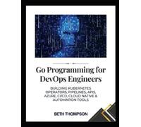 Beth Thompson Go Programming for DevOps Engineers (Tascabile)