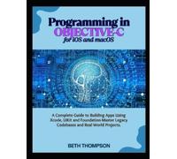 Beth Thompson Programming in Objective-C for iOS and macOS: A Comple (Tascabile)
