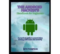 Beth Thompson The Android Hacker's Handbook for Beginners (Tascabile)