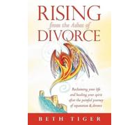 Beth Tiger Rising from the Ashes of Divorce (Tascabile)