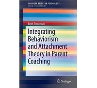 Beth Troutman Integrating Behaviorism and Attachment Theory in Paren (Tascabile)