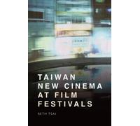 Beth Tsai Taiwan New Cinema at Film Festivals (Copertina rigida)