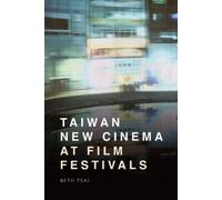 Beth Tsai Taiwan New Cinema at Film Festivals (Copertina rigida)
