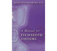 Beth Wickenberg Ely A Manual for Eucharistic Visitors (Tascabile)