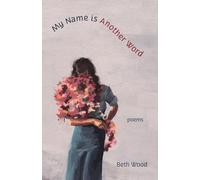 Beth Wood My Name Is Another Word (Tascabile)