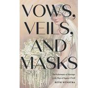 Beth Wynstra Vows, Veils, and Masks (Tascabile)