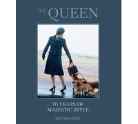 Bethan Holt The Queen: 70 Years of Majestic Style (Copertina rigida)