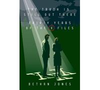 Bethan Jones The X-Files The Truth is Still Out There (Tascabile)
