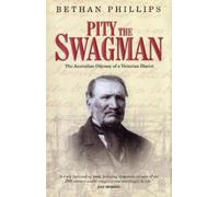 Bethan Phillips Pity the Swagman - The Australian Odyssey of a Victo (Tascabile)