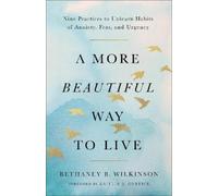 Bethaney B. Wilkinson A More Beautiful Way to Live (Tascabile)