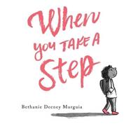 Bethanie Deeney Murguia When You Take a Step (Copertina rigida)
