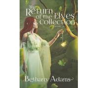 Bethany Adams The Return of the Elves Collection (Tascabile)