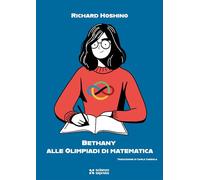 BETHANY ALLE OLIMPIADI DI MATEMATICA - HOSHINO RICHARD - Scienza Express