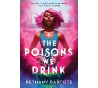 Bethany Baptiste The Poisons We Drink (Copertina rigida)