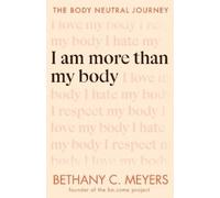 Bethany C. Meyers I Am More Than My Body (Tascabile)