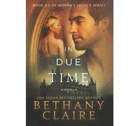 Bethany Claire In Due Time - A Novella (Copertina rigida) Morna's Legacy