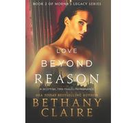 Bethany Claire Love Beyond Reason (Copertina rigida) Morna's Legacy