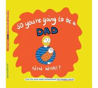 Bethany Dempsey So you're going to be a Dad NOW WHAT? (Copertina rigida)