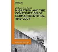 Bethany Erin Hi Migration and the Construction of German Iden (Copertina rigida)