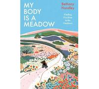 Bethany Handley My Body is a Meadow (Copertina rigida)