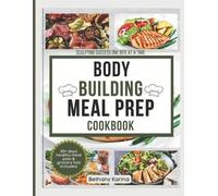 Bethany Karina Bodybuilding meal prep cookbook (Tascabile)