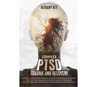 Bethany Key Complex PTSD Trauma and Recovery (Tascabile)
