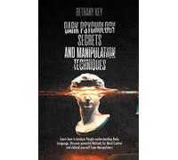 Bethany Key Dark Psychology Secrets and Manipulation Techniqu (Copertina rigida)